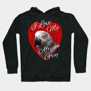 I Love My African Grey Parrot Hoodie